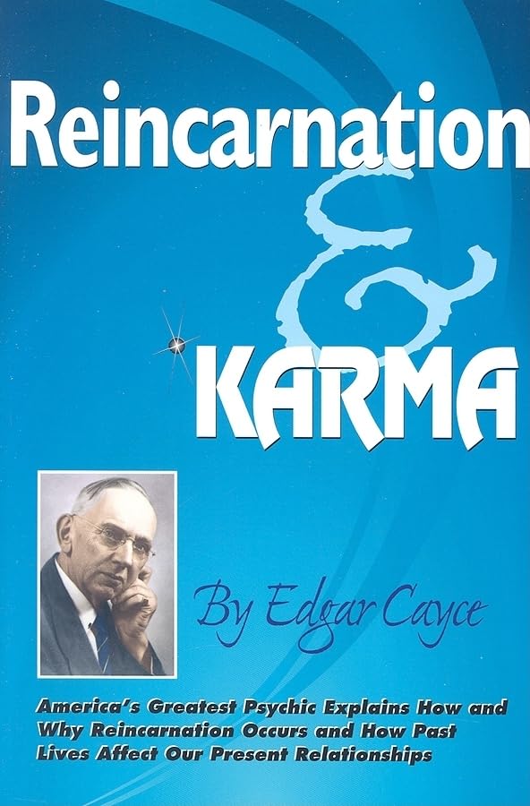 Reincarnation and Karma Edgar Cayce