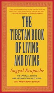 Tibetan Book of Living and Dying by Sogyal Rinpoche